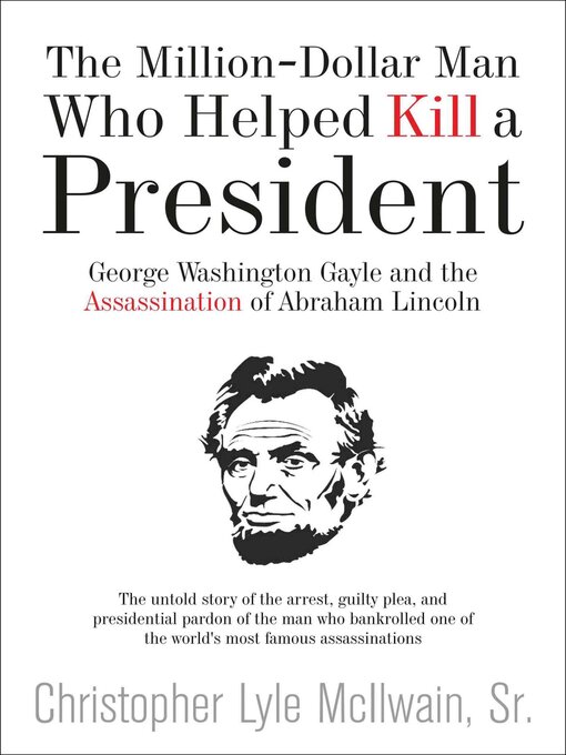 Title details for The Million-Dollar Man Who Helped Kill a President by Christopher McIlwain - Available